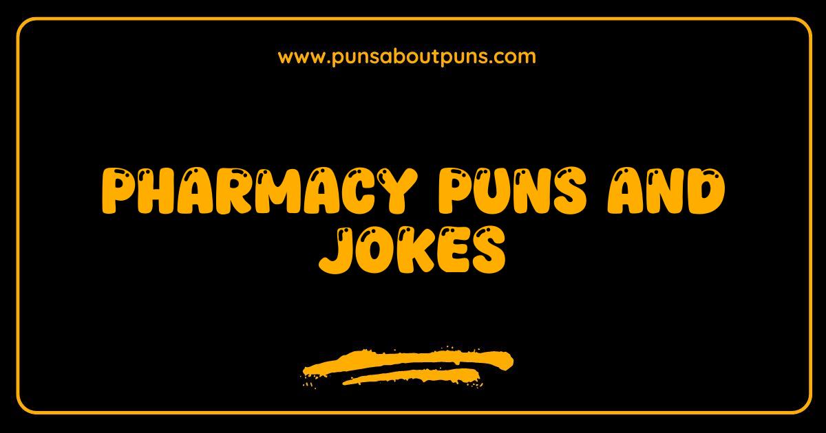 150 Best Pharmacy Puns and Jokes: The Rx for Laughter You Need