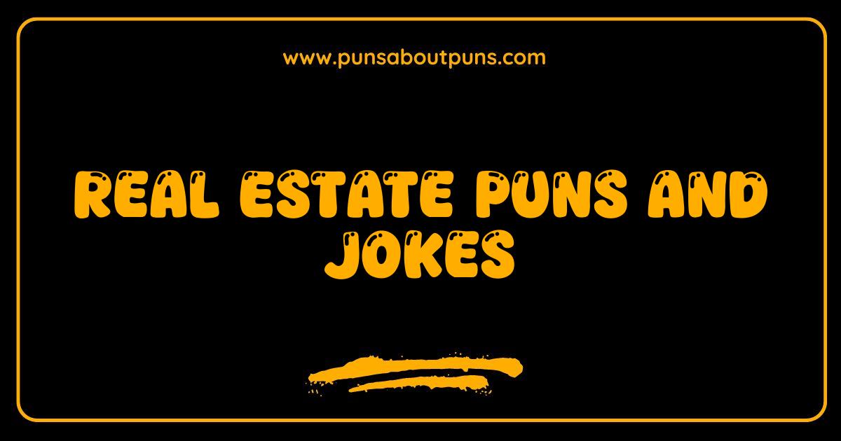 Best Real Estate Puns and Jokes That Will Knock Your Socks Off Best Real Estate Puns and Jokes That Will Knock Your Socks Off