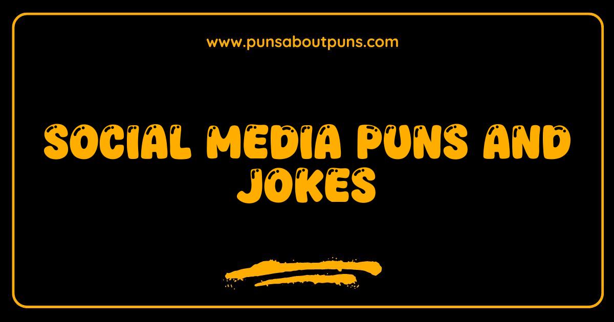 150 Best Social Media Puns and Jokes That Will Get You Likes