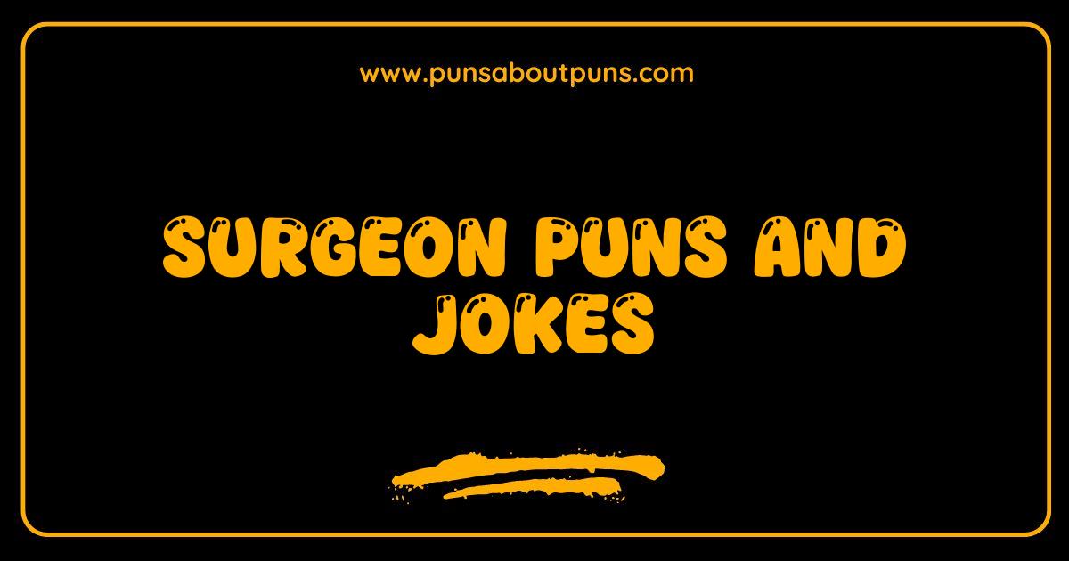 150 Best Surgeon Puns and Jokes That Will Leave You in Stitches