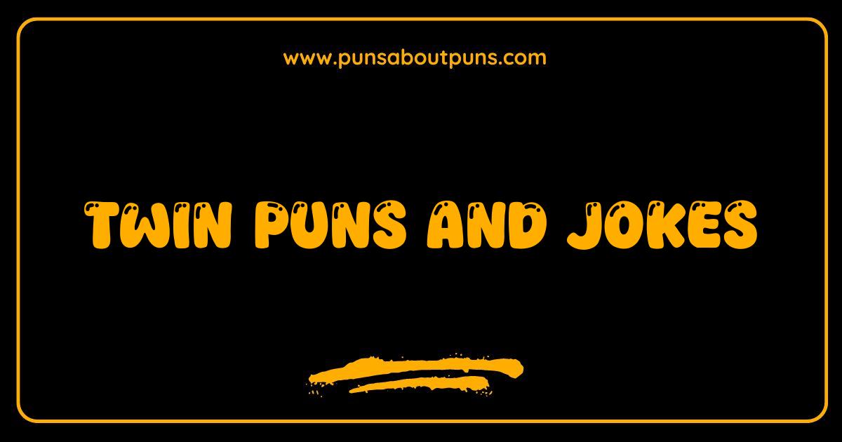 150 Best Twin Puns and Jokes Double the Fun and Laughter