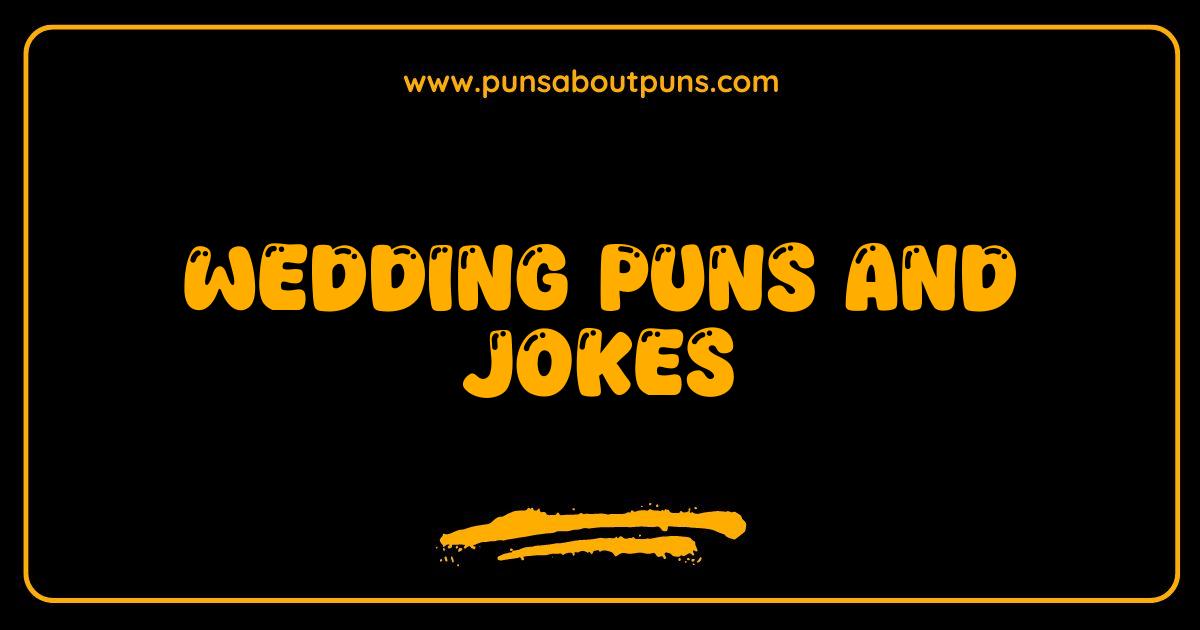150 Best Wedding Puns and Jokes That Will Have You Saying I Do To Laughter