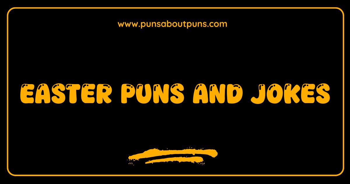 150 Best Easter Puns and Jokes Hoppy Humor for Everyone