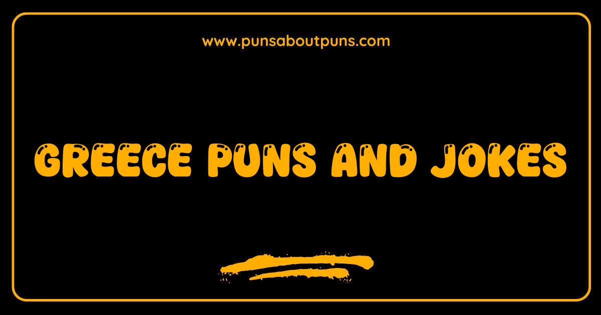 150 Best Greece Puns and Jokes: Olive You a Whole Lot!