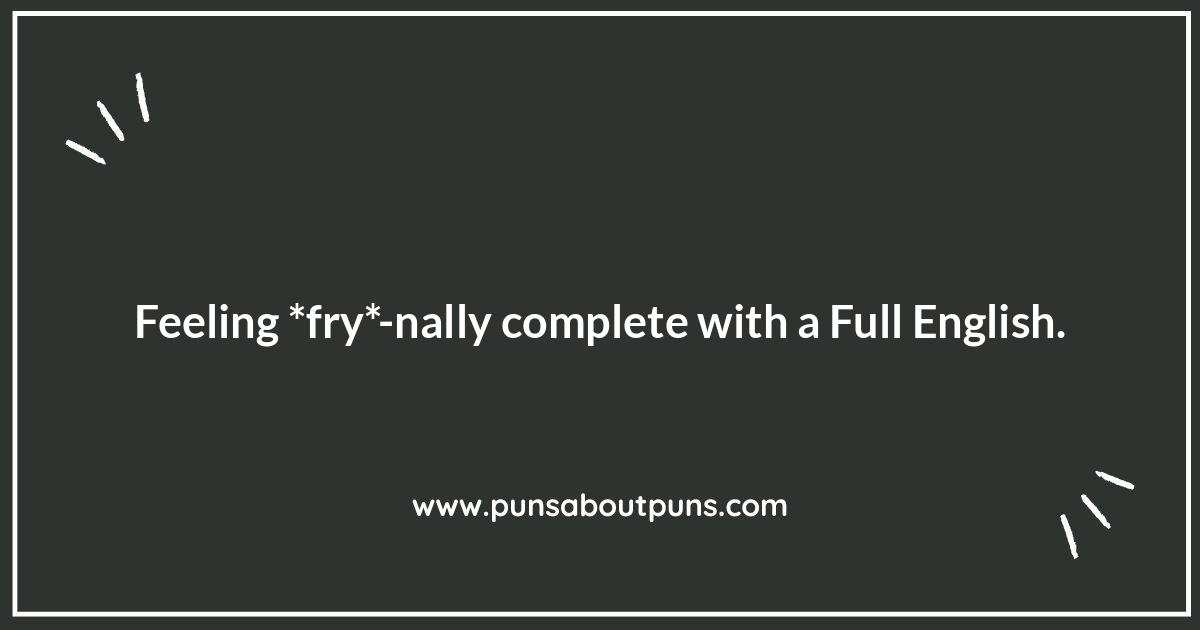 Full English Breakfast Puns: Fry-tfully Hilarious Full English Breakfast Puns: Fry-tfully Hilarious