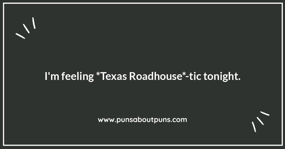 Texas Roadhouse Puns: Sizzling with Laughter Texas Roadhouse Puns: Sizzling with Laughter