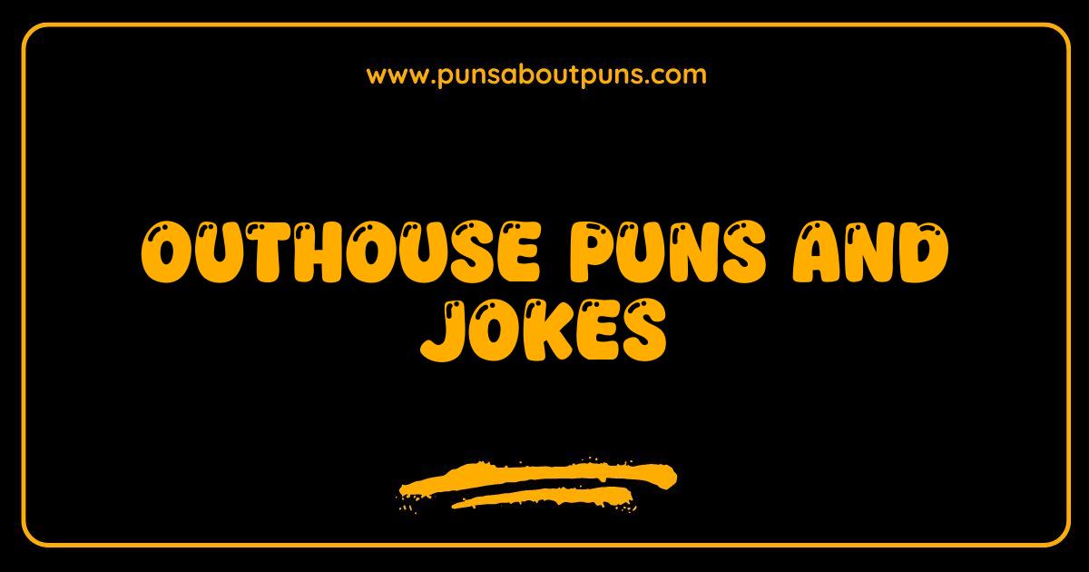 150 Best Outhouse Puns The Funniest Jokes and Potty Humor