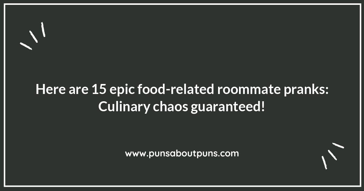Epic Food-Related Roommate Pranks: Culinary Chaos Guaranteed Epic Food-Related Roommate Pranks: Culinary Chaos Guaranteed