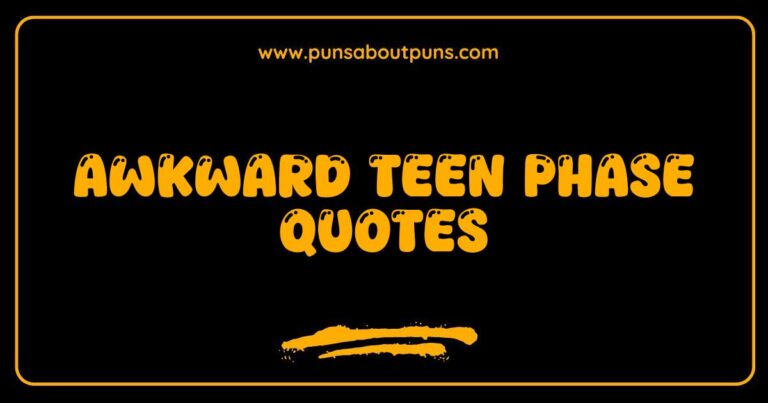 Awkward teen phase quotes about growing up and feeling insecure.