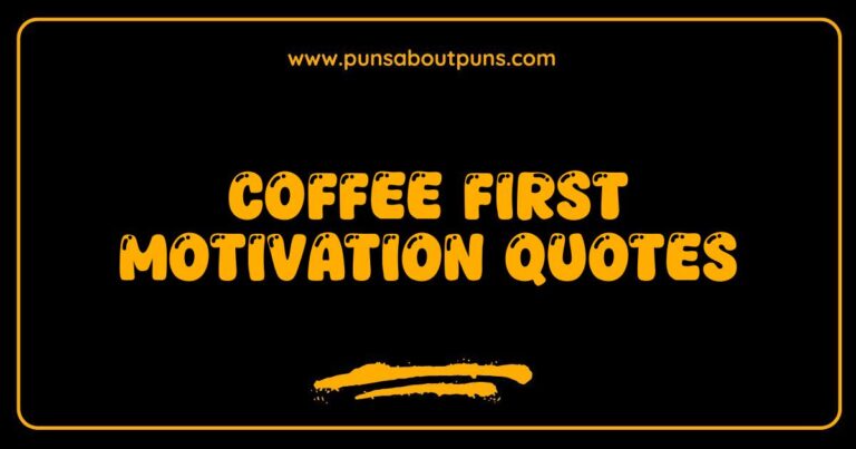 Coffee first motivation quotes to jumpstart your day.
