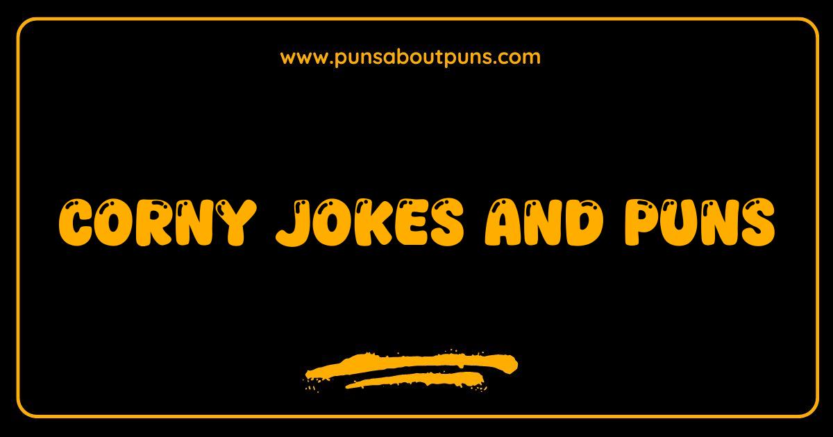 150 Best Corny Jokes and Puns Guaranteed to Make You Groan Laugh and Share