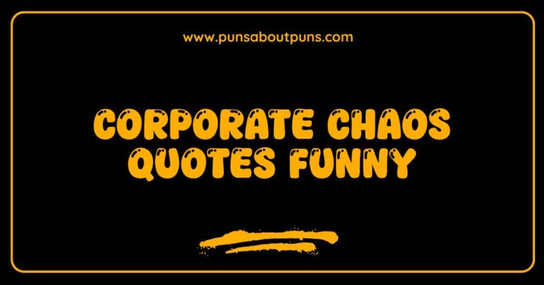 Funny corporate chaos quotes illustrating the humorous side of workplace disarray.