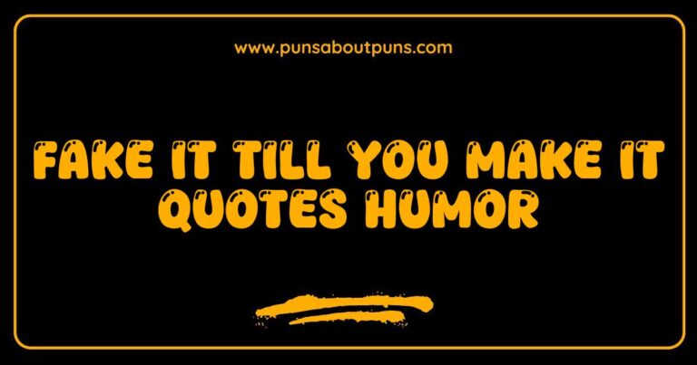 Humorous take on fake it till you make it quotes showing someone confidently pretending to know what they are doing.