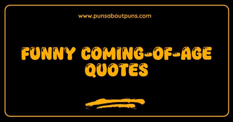 Funny coming-of-age quotes showcasing relatable and humorous experiences of growing up.