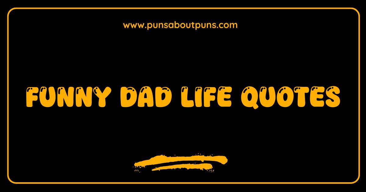 Best Funny Dad Life Quotes That Will Make You Snort Your Coffee Best Funny Dad Life Quotes That Will Make You Snort Your Coffee