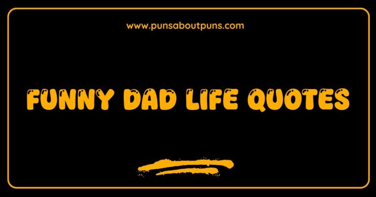 Funny dad life quotes highlighting the humor and relatable struggles of fatherhood.