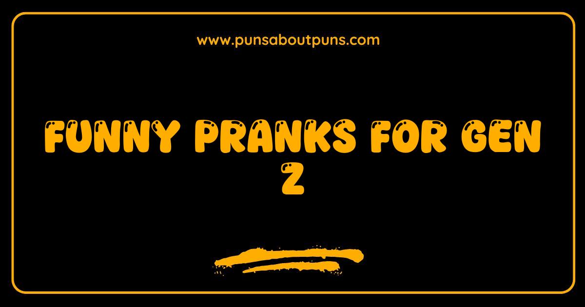 Best Gen Z Pranks Hilarious Pranks to Pull That Wont Get You Cancelled Best Gen Z Pranks Hilarious Pranks to Pull That Wont Get You Cancelled