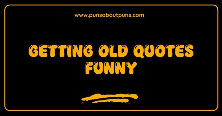 Funny getting old quotes image showing a humorous take on aging.