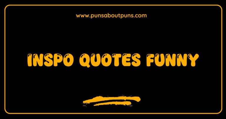 Funny inspo quotes: A humorous take on inspirational sayings.