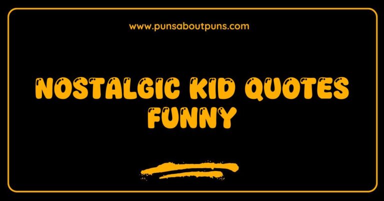 Funny nostalgic kid quotes about childhood memories.