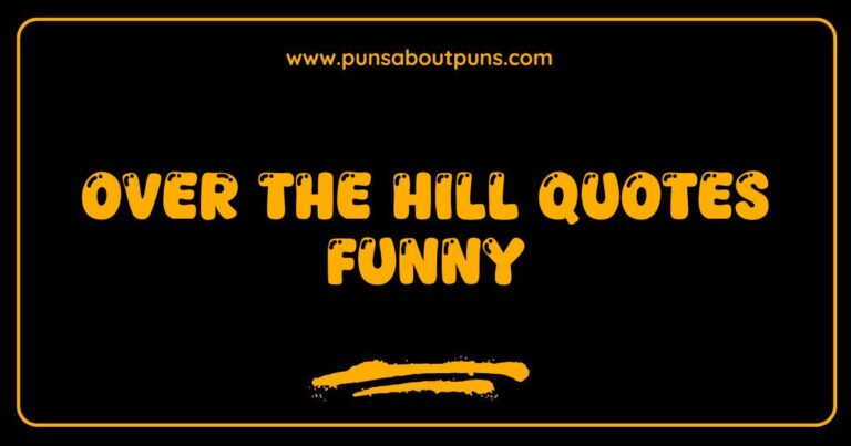 Funny Over the Hill Quotes: Humorous sayings and images about aging and celebrating milestones.