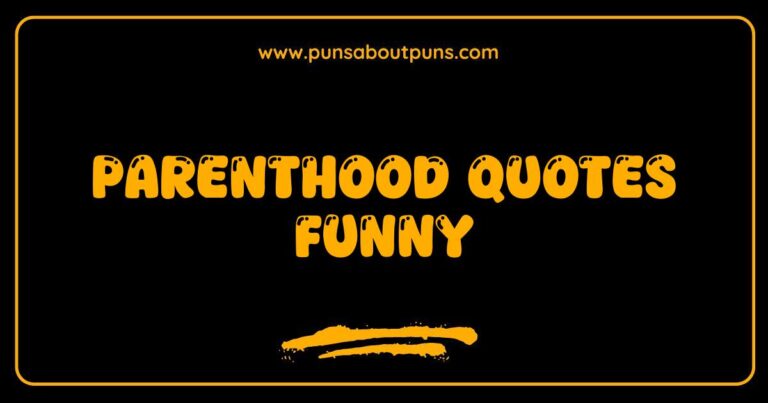 Funny parenthood quotes highlighting the joys and struggles of raising children.