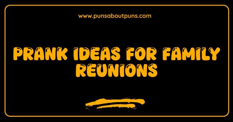 Best Prank Ideas for Family Reunions: Hilarious Hijinks and Mischief to Make Memories