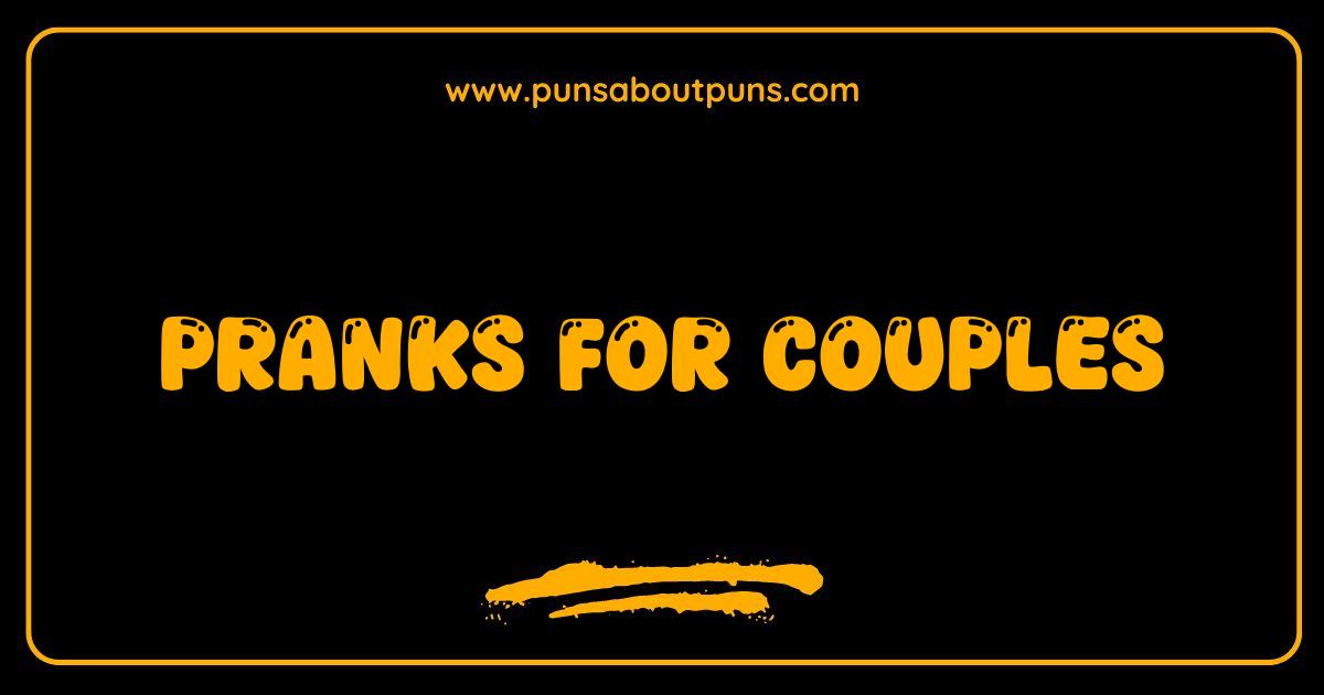 Best Pranks for Couples Hilarious Ideas to Keep Your Love Life Laughing Best Pranks for Couples Hilarious Ideas to Keep Your Love Life Laughing