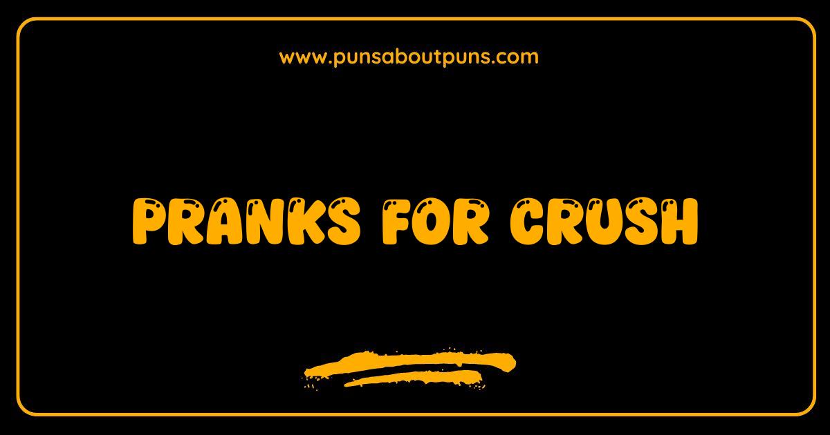 Best Pranks for Crush Get Their Attention (Without Getting Rejected) Best Pranks for Crush Get Their Attention (Without Getting Rejected)