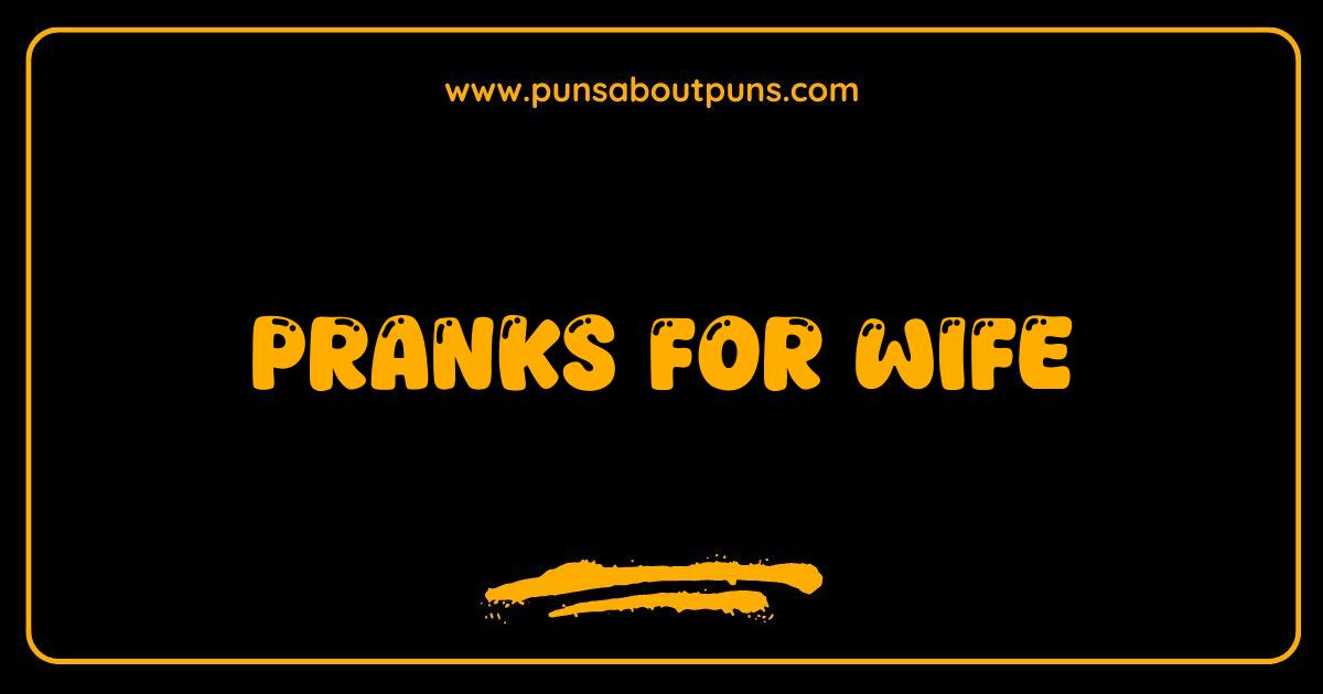 Best Pranks for Wife Hilarious Ideas to Keep Her Laughing Best Pranks for Wife Hilarious Ideas to Keep Her Laughing