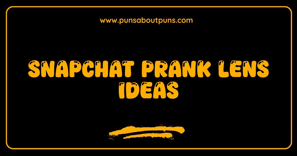Best Snapchat Prank Lenses Hilarious Ideas to Fool Your Friends Best Snapchat Prank Lenses Hilarious Ideas to Fool Your Friends