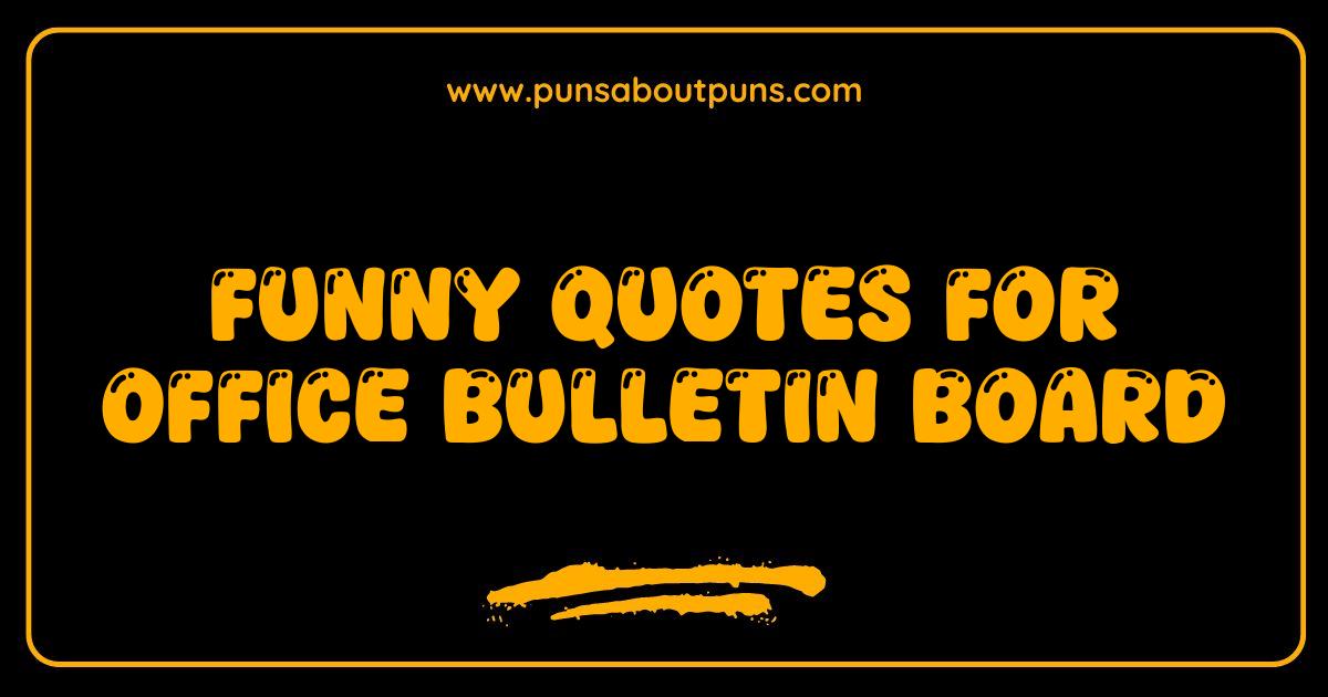 Best Funny Quotes for Office Bulletin Board: Guaranteed to Boost Morale (and Get a Few Chuckles) Best Funny Quotes for Office Bulletin Board: Guaranteed to Boost Morale (and Get a Few Chuckles)