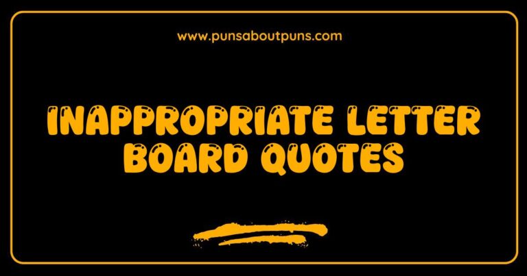 Funny inappropriate letter board quotes.
