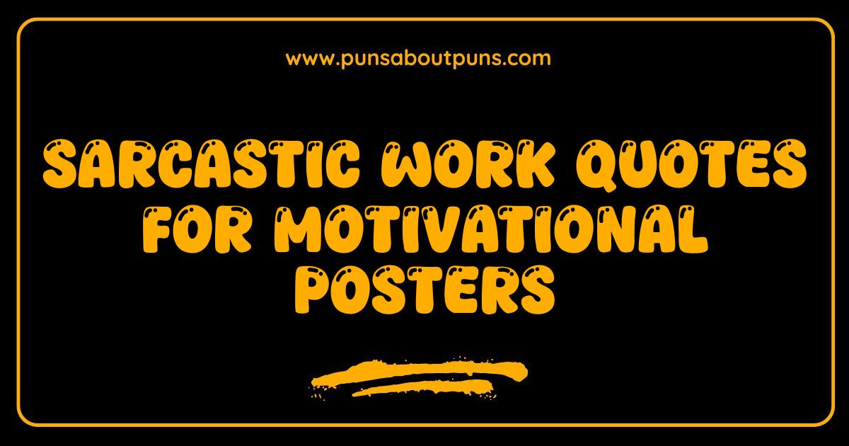Best Sarcastic Work Quotes Hilarious Motivational Posters That Tell It Like It Is Best Sarcastic Work Quotes Hilarious Motivational Posters That Tell It Like It Is