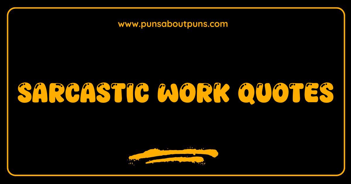 Best Sarcastic Work Quotes That Perfectly Capture Your Office Grumbles Best Sarcastic Work Quotes That Perfectly Capture Your Office Grumbles